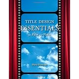 Title Design Essentials for Film and Videoby Mary Plummer
