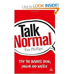 Talk Normal: Stop the Business Speak, Jargon and Waffle