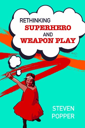 Rethinking Superhero And Weapon Play