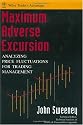 Maximum Adverse Excursion: Analyzing Price Fluctuations for Trading Management (Wiley Trader's Exchange)