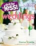Do it for Less! Weddings: How to Create Your Dream Wedding without Breaking the Bank