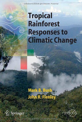 Tropical Rainforest Responses to Climatic Change (Springer Praxis Books)