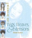 The World of Wigs, Weaves, and Extensions