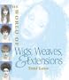The World of Wigs, Weaves, and Extensions