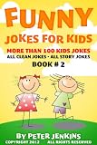 from Peter Jenkins Funny Jokes for Kids: All Jokes are Clean and of the Longer Variety--Story Jokes (No Short Jokes) Book 2 of the Series