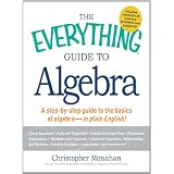 The Everything Guide to Algebra: A Step-by-Step Guide to the Basics of Algebra - in Plain English! (Everything Series) ~ Christopher Monahan