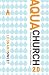 AquaChurch 2.0: Piloting Your Church in Today's Fluid Culture