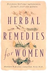 Herbal Remedies for Women: Discover Nature's Wonderful Secrets Just for Women