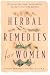 Herbal Remedies for Women: Discover Nature's Wonderful Secrets Just for Women