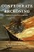 Search : Confederate Reckoning: Power and Politics in the Civil War South