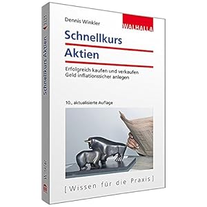 Schnellkurs Aktien: Erfolgreich kaufen und verkaufen; Geld inflationssicher anlegen