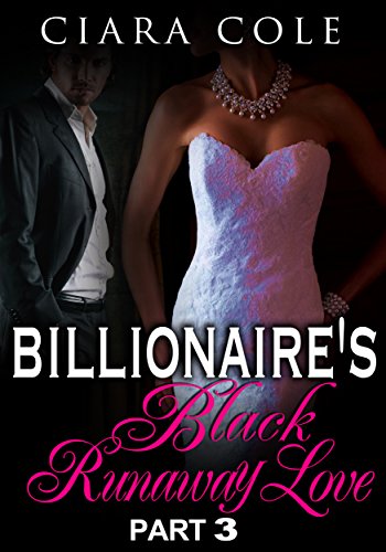 Billionaire's Black Runaway Love 3 (BWWM Romance)