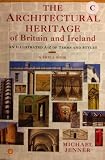 The architectural heritage of Britain and Ireland : an illustrated A-Z of terms and styles