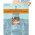 How to Survive as an Adjunct Professor by Wrestling: A Fantasy Memoir