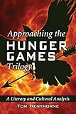 Approaching the Hunger Games Trilogy: A Literary and Cultural Analysis
