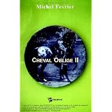 Cheval oblige IIpar Michel F�vrier