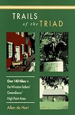 Trails of the Triad: Over 140 Hikes in the Winston-Salem/Greensboro/High Point Area