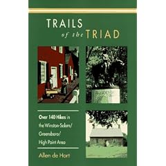 Trails of the Triad: Over 140 Hikes in the Winston-Salem/Greensboro/High Point Area