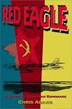 Red Eagle: A Story of Cold War Espionage
