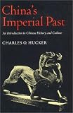 Chinas Imperial Past: An Introduction to Chinese History and Culture