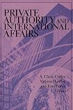 Private Authority and International Affairs (Suny Series in Global Politics)