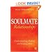 Soulmate Relationships: Understanding, Finding and Keeping Them