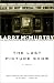 The LAST PICTURE SHOW : A Novel