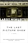 The LAST PICTURE SHOW : A Novel