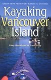 Kayaking Vancouver Island: Great Trips from Port Hardy to Victoria