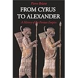 from cyrus to alexander a history of the persian empire