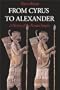 From Cyrus to Alexander: A History of the Persian Empire