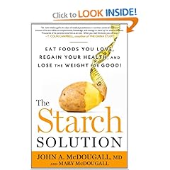 The Starch Solution: Eat the Foods You Love, Regain Your Health, and Lose the Weight for Good! [Hardcover]