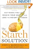 The Starch Solution: Eat the Foods You Love, Regain Your Health, and Lose the Weight for Good!