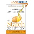 The Starch Solution: Eat the Foods You Love, Regain Your Health, and Lose the Weight for Good!