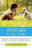 Animals in our lives : human-animal interaction in family, community, and therapeutic settings