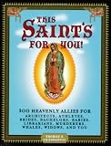 This Saint's for You!: 300 Heavenly Allies Who Will Change Your Life