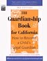 The Guardianship Book for California: How to Become a Child's Legal Guardian