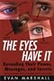 The Eyes Have It: Revealing Their Power, Messages, and Secrets