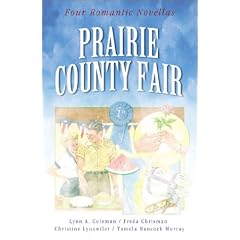 Prairie County Fair: A Change of Heart/After the Harvest/A Test of Faith/Goodie, Goodie (Inspirational Romance Collection)