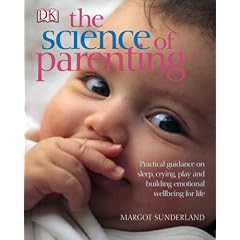 The Science of Parenting: Practical Guidance on Sleep, Crying, Play and Building Emotional Wellbeing for Life