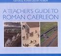 A Teacher's Guide to Roman Caerleon