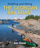 Paddling and Hiking the Georgian Bay Coast (Paddling and Hiking)