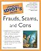 The Complete Idiot's Guide To Frauds, Scams, and Cons