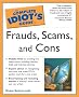 The Complete Idiot's Guide To Frauds, Scams, and Cons The Complete Idiot's Guide To Frauds, Scams, and Cons