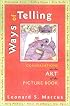 Ways of Telling: Fourteen Interviews With Masters of the Art of the Pict: Fourteen Interviews With the Masters of the Art of the Picture Book