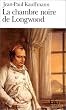 La Chambre noire de Longwood: Le voyage � Sainte-H�l�ne