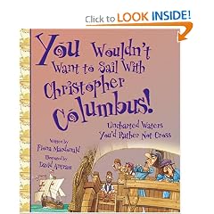 You Wouldn't Want to Sail With Christopher Columbus!: Uncharted Waters You'd Rather Not Cross (You Wouldn't Want to...)