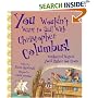 You Wouldn't Want to Sail With Christopher Columbus!: Uncharted Waters You'd Rather Not Cross (You Wouldn't Want to...)