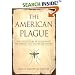 The American Plague: The Untold Story of Yellow Fever, the Epidemic that Shaped Our History