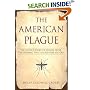 The American Plague: The Untold Story of Yellow Fever, the Epidemic that Shaped Our History